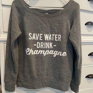 Save water drink champagne sweatshirt